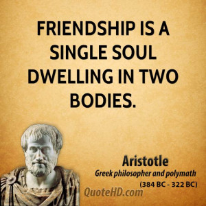 aristotle-friendship-quotes-friendship-is-a-single-soul-dwelling-in ...