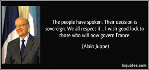 The people have spoken. Their decision is sovereign. We all respect it ...