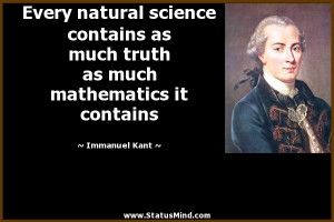 Every natural science contains as much truth as much mathematics it ...