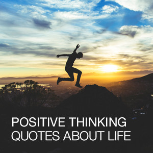 Top 10 Power of Positive Thinking Quotes About Life