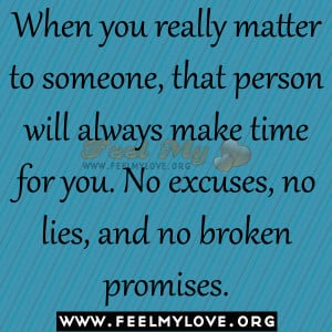... person will always make time for you. No excuses, no lies, and no