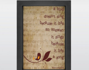Quote by Maya Angelou. Inspirational Quote, Quote Art, Bird has a song ...