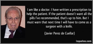 ... will have to come as a surgeon with a knife. - Javier Perez de Cuellar
