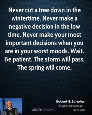 down in the wintertime. Never make a negative decision in the low time ...