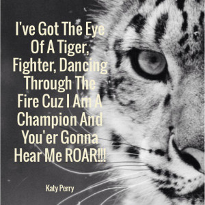... am a champion and you're gonna hear me ROAR!!! Katy Perry - Roar