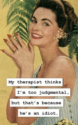 Magnet - My Therapist Thinks I'm Too Judgemental, but That's Because ...