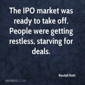 The IPO market was ready to take off. People were getting restless ...