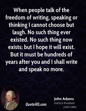 When people talk of the freedom of writing, speaking or thinking I ...