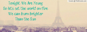 tonight , Pictures , we are young~so lets set the world on fire!we can ...