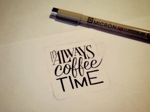 ... -quotes-artsy-quotations-chicquero-its-always-coffee-time-sketch