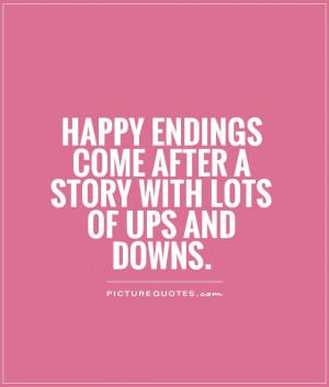 happy endings come after a story with lots of ups and downs Picture ...