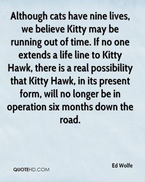 Ed Wolfe - Although cats have nine lives, we believe Kitty may be ...