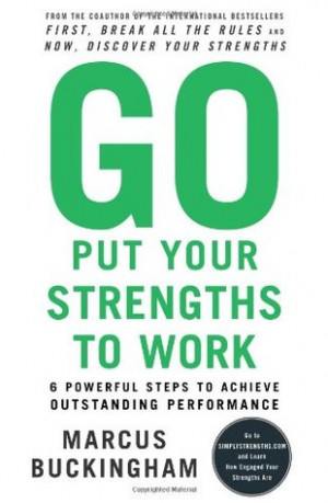 ... Strengths to Work: 6 Powerful Steps to Achieve Outstanding Performance