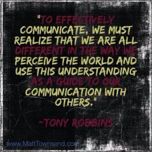 ... Use This Understanding Communication With Others.” - Tony Robbins