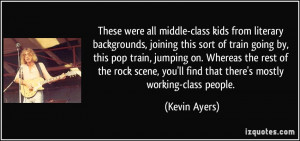 These were all middle-class kids from literary backgrounds, joining ...