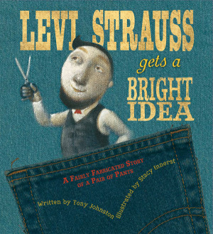 LEVI STRAUSS GETS A BRIGHT IDEA by Tony Johnston