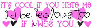 http://www.graphics99.com/if-i-was-you-jealous-quote/