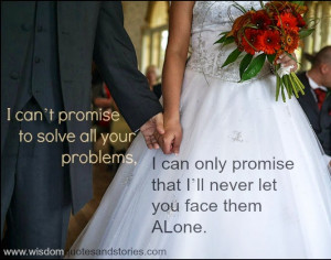 can’t promise to solve all your problems. I can only promise that ...