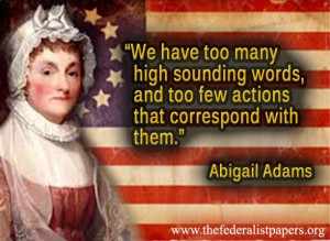 Abigail Adams Quote, To Many High Sounding Words And Not Enough Action