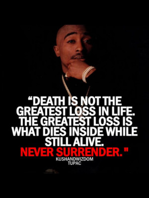... , The Inside, Surrender, Tupac Shakur, Tupac Quotes, Favorite Quotes
