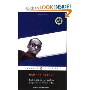 Eichmann in Jerusalem by Hannah Ardent. Famous quote on the 