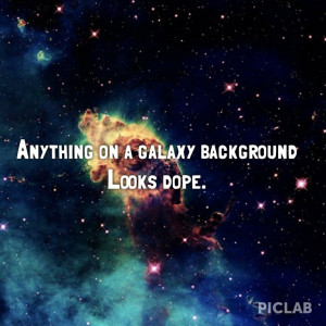 Dope Galaxy Tumblr Quotes Anything on galaxy background