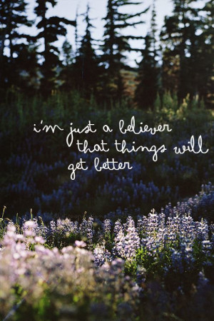 believe things will get better.