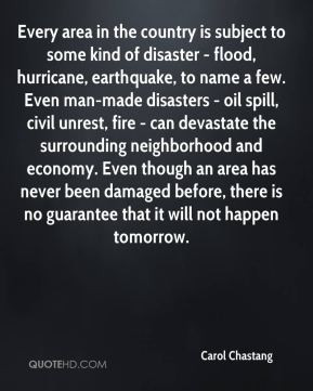 , earthquake, to name a few. Even man-made disasters - oil spill ...