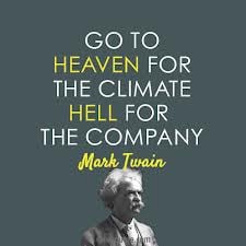 Go To Heaven For The Climate Hell for The Company ~ Internet Quote