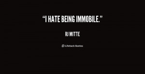 quote-RJ-Mitte-i-hate-being-immobile-226977.png