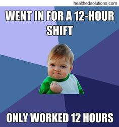 Went in for a 12-hour shift; only worked 12 hours