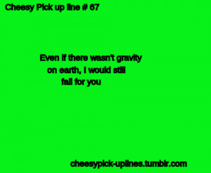 ... Pick Up Lines For Girls To Use On Guys Use cheesy pick up lines jpg