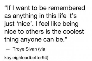 Troye sivan quote Always be nice