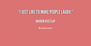quotes.lifehack.org/quote/andrew-dice-clay/i-like-when-something-makes ...