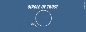 Circle Of Trust Quotes Circle of trust wallpaper