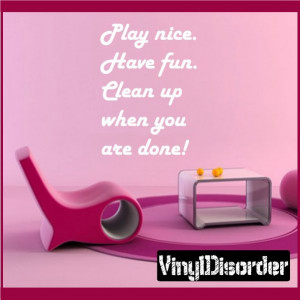 Play nice. Have fun. Clean up when you are done! Wall Quote Mural ...