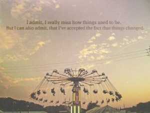 admit, I really miss how things used to be. But I can also admit ...
