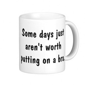 funny_quotes_about_bras_coffee_mugs-r2e34a82431d84330b2e225d53d76f722 ...