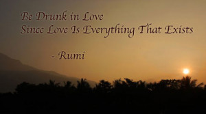 be drunk in love since love is everything that exists