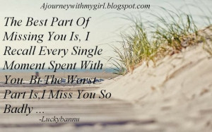 The Best Part Of Missing You Is, I Recall Every Single Moment Spent ...