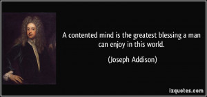 contented mind is the greatest blessing a man can enjoy in this ...
