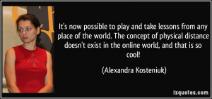 More Alexandra Kosteniuk Quotes