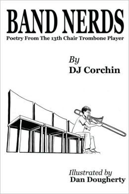 Band Nerds Poetry From The 13th Chair Trombone Player