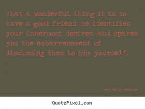 Design image quotes about friendship - What a wonderful thing it is to ...