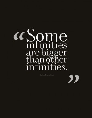 Some Infinities are Bigger Than Other Infinities (John Green, The ...