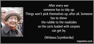War Someone Has To Tidy Up Things Wont Pick Themselves After