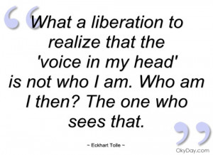 what a liberation to realize that the eckhart tolle
