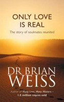 ... Only Love Is Real: A Story of Soulmates Reunited” as Want to Read