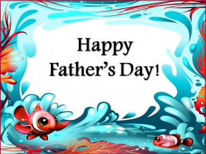 ... fathers.....HAPPY FATHER'S DAY! May you all have a wonderful and