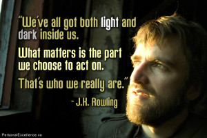 Inspirational Quote: “We've all got both light and dark inside us ...